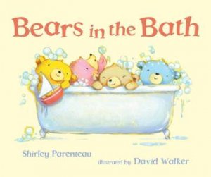 Bears in the Bath by Shirley Parenteau & David Walker