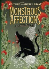 Monstrous Affections An Anthology of Strange and Alarming Tales