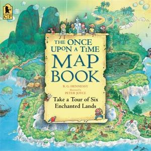 The Once Upon a Time Map Book: Take a Tour of Six Enchanted Lands Big Book by B.G. Hennessy & Peter Joyce