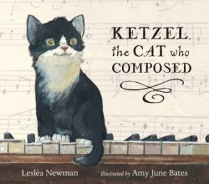 Ketzel, the Cat who Composed by Leslea Newman & Amy June Bates