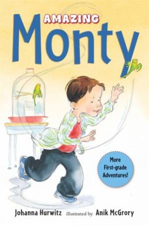 Amazing Monty by Johanna Hurwitz & Anik Mcgrory