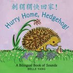 Hurry Home Hedgehog A Bilingual Book of Sounds