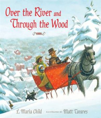 Over the River and Through the Wood - Midi Edition by L. Maria Child & Matt Tavares