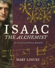 Isaac the Alchemist Secrets of Isaac Newton Reveald