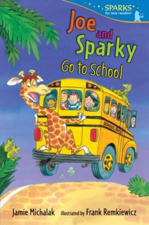 Joe and Sparky Go to School by Jamie Michalak & Frank Remkiewicz