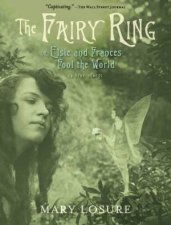 The Fairy Ring Elsie and Frances Fool the World