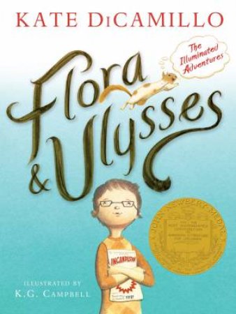 Flora & Ulysses: The Illuminated Adventures by Kate DiCamillo & K. G. Campbell