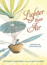 Lighter Than Air Sophie Blanchard The First Woman Pilot