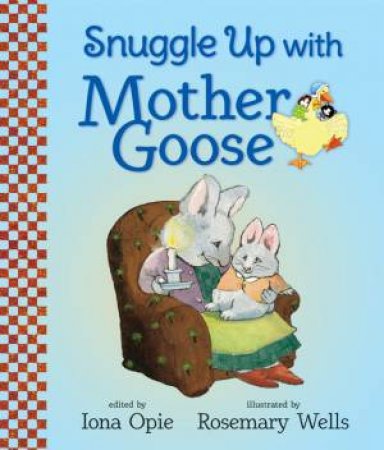 Snuggle Up with Mother Goose by Iona Opie & Rosemary Wells
