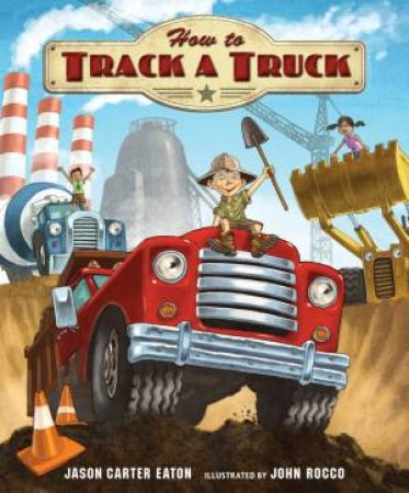How To Track A Truck by Jason Carter Eaton & John Rocco