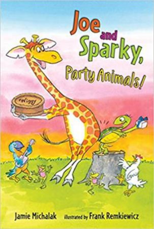Joe And Sparky, Party Animals! by Jamie Michalak & Frank Remkiewicz