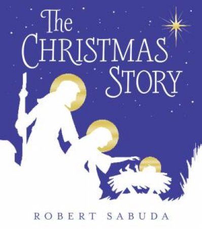 The Christmas Story by Robert Sabuda