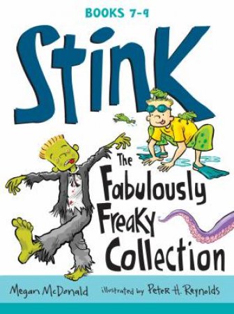Stink: The Fabulously Freaky Collection by Megan Mcdonald & Peter H. Reynolds