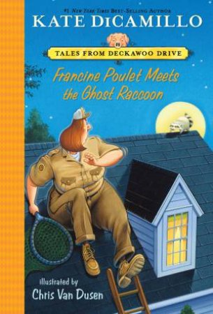 Francine Poulet Meets The Ghost Raccoon by Kate Dicamillo & Chris Van Dusen