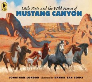 Little Pinto And The Wild Horses Of Mustang Canyon by Jonathan London & Daniel San Souci