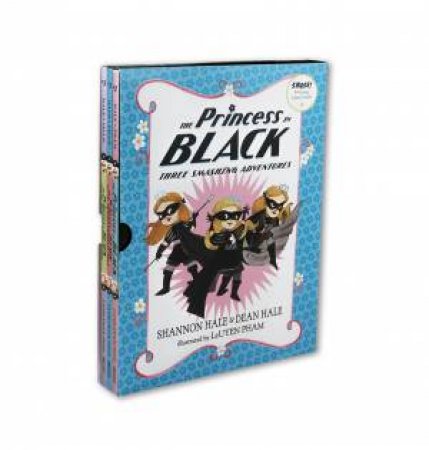 Princess In Black: Three Smashing Adventures by Shannon and Dean Hale & LeUyen Pham