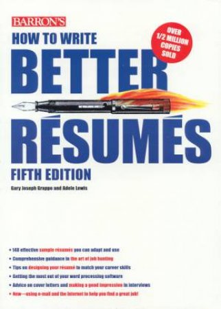 How To Write Better Resumes by Gary Joseph Grappo & Adele Lewis