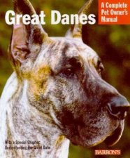 Great Danes A Complete Pet Owners Manual