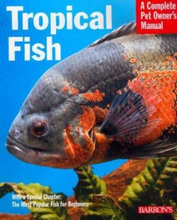 Tropical Fish: A Complete Pet Owner's Manual by Various