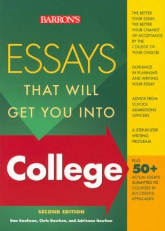 Essays That Will Get You Into College by Dan Kaufman & Chris Dowhan