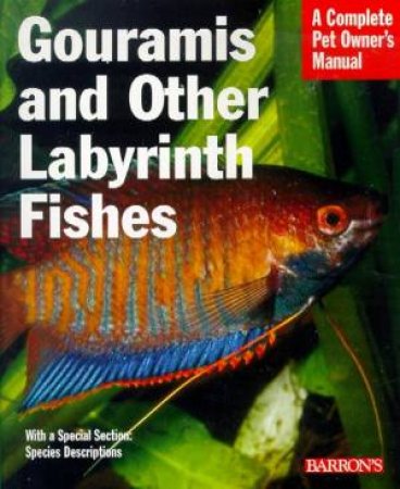 Gouramis And Other Labyrinth Fishes: A Complete Pet Owner's Manual by Lucanus & Elson