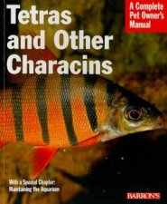 Tetras And Other Characins A Complete Pet Owners Manual