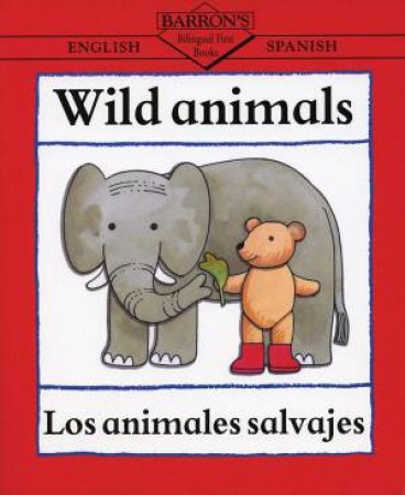 Wild Animals/Los animales selvajes by CLARE BEATON