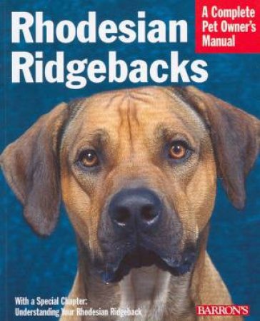 Rhodesian Ridgebacks: A Complete Pet Owner's Manual by Sue Fox
