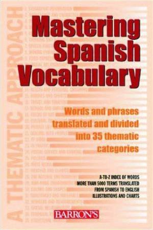 Mastering Spanish Vocabulary: A Thematic Approach by Jose Navarro & Axel Navarro Ramil
