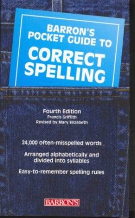 Barron's Pocket Guide To Correct Spelling by Griffith & Elizabeth