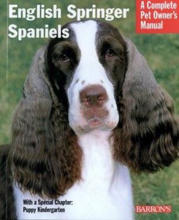 A Complete Pet Owner's Manual: English Springer Spaniels by Tanya B Ditto