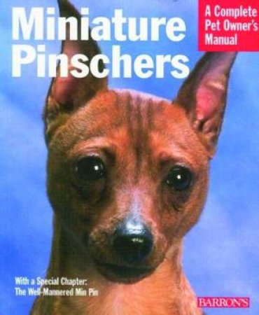A Complete Pet Owner's Manual: Miniature Pinschers by Unknown