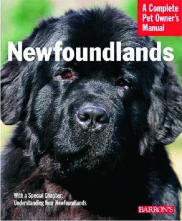 A Complete Pet Owner's Manual: Newfoundlands by Unknown