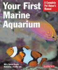 Your First Marine Aquarium Rev Ed