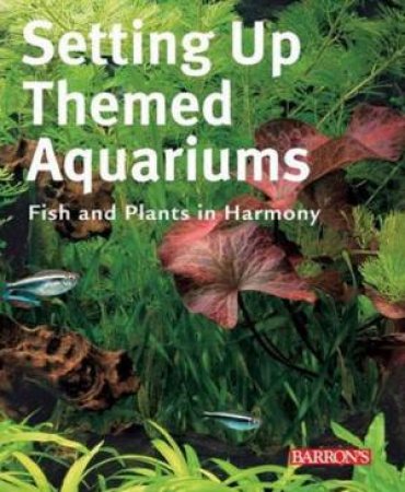 Setting Up Themed Aquariums by Axel Gutjahr