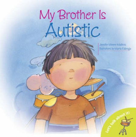 My Brother is Autistic by Jennifer Moore-Mallinos