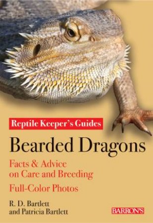 Barron's Reptile Keeper's Guides: Bearded Dragons, 2nd Ed by R D & Patricia Bartlett