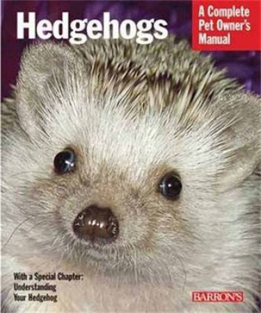 Barron's complete Pet Owner's Manuals Hedgehogs by Unknown