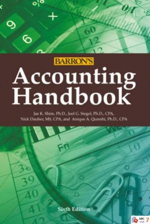 Barron's Accounting Handbook- 6th Ed. by Dr. Jae K. Shim & Joel G. Siegel