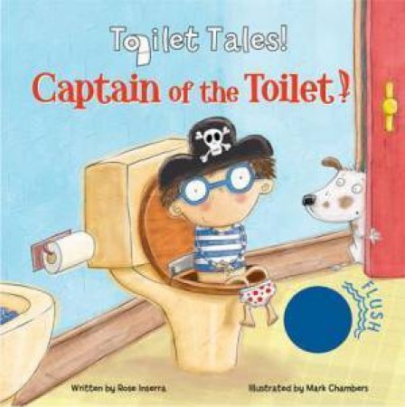 Captain Of The Toilet by Rose Inserra & Mark Chambers