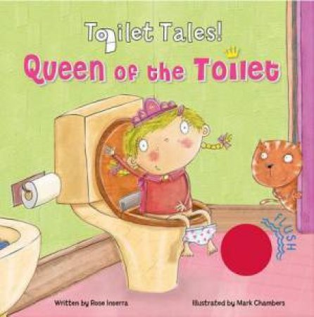 Queen Of The Toilet! by Rose Inserra & Mark Chambers