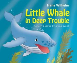 Little Whale In Deep Trouble by Hans Wilhelm