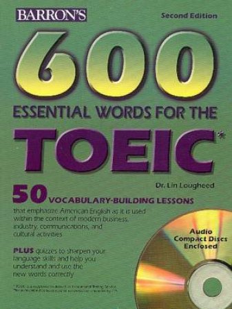 600 Essential Words For The TOEIC by Lin Lougheed