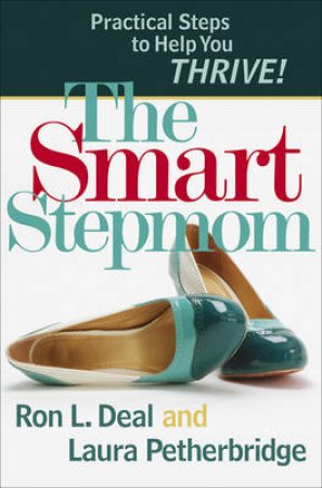 The Smart Stepmom by Ron L. Deal & Laura Petherbridge