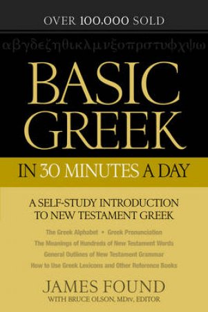 Basic Greek in 30 Minutes a Day by James Found & Bruce Olson