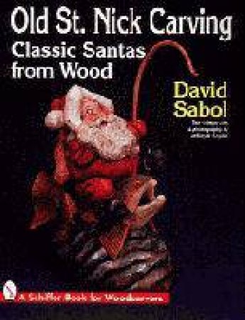 Old St. Nick Carving: Classic Santas from Wood