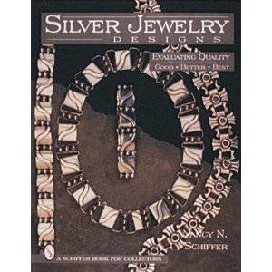 Silver Jewelry Designs: Evaluating Quality Good * Better * Best by SCHIFFER NANCY N.