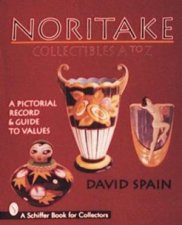 Noritake Collectibles A to Z A Pictorial Record and Guide to Values