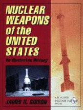 Nuclear Weapons of the United States An Illustrated History