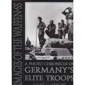 Images of the Waffen-SS: A Photo Chronicle of Germany's Elite Tr